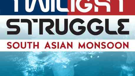 Twilight Struggle: South Asian Monsoon